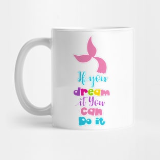 If You Dream It You Can Do It, Mermaid Tail Mug